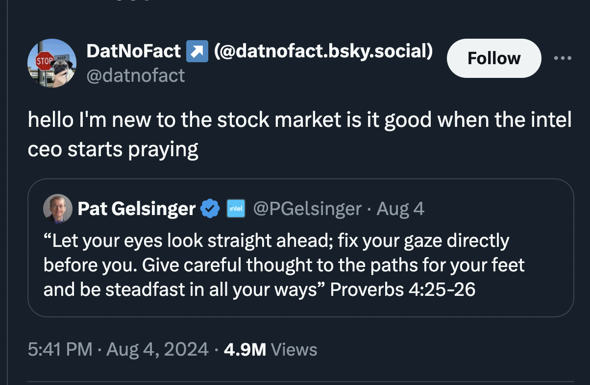 screenshot - Stop DatNoFact .bsky.social hello I'm new to the stock market is it good when the intel ceo starts praying Pat Gelsinger Aug 4